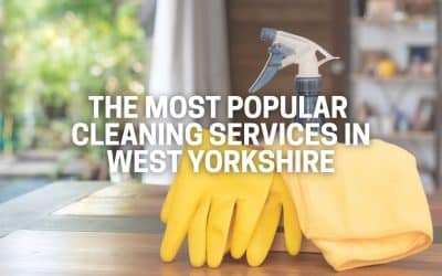 The Most Popular Cleaning Services in West Yorkshire